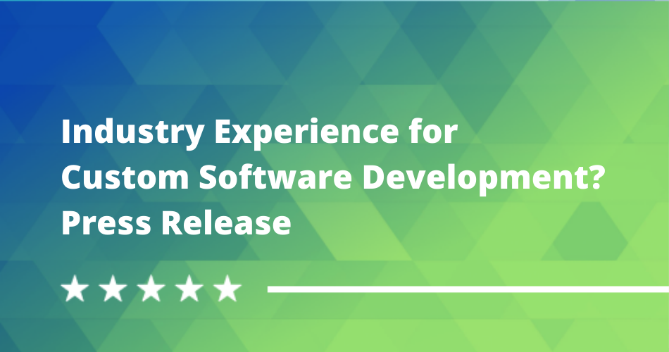 Why Industry Experience Matter When Choosing A Custom Software Development Partner as Viewed by DesignRush