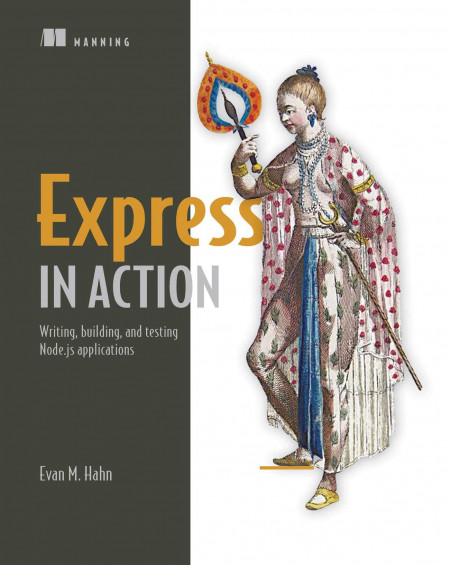 &ldquo;Express.js in Action. Writing, Building, and Testing Node.js Applications&rdquo; by Evan Hahn cover